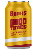 Banks - Good Times Hazy Pale ale 4.7% 355ML